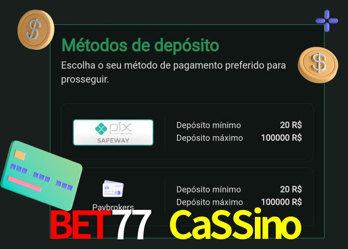 O cassino Bet77 CaSSino oferece uma grande variedade de métodos de pagamento